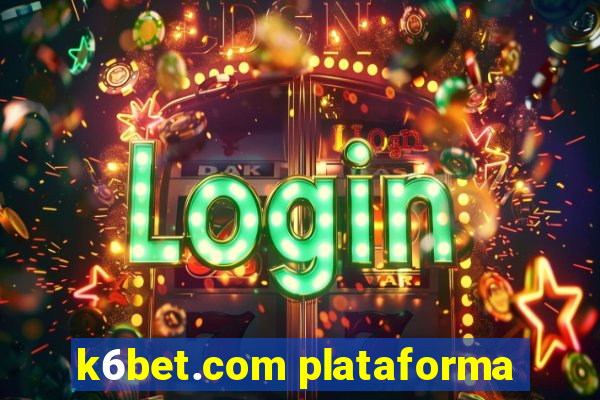 k6bet.com plataforma